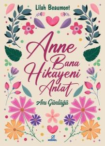 Anne Bana Hikayeni Anlat - Anı Günlüğü