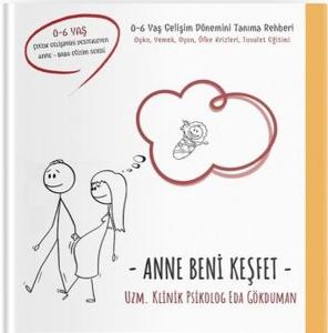 Anne Beni Keşfet: 0-6 Yaş Gelişim Dönemini Tanıma Rehberi (Ciltli)