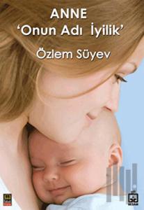 Anne ’Onun Adı İyilik’