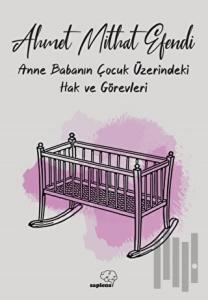 Anne ve Babanın Çocuk Üzerindeki Hak ve Görevleri