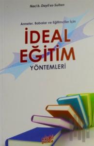 Anneler Babalar ve Eğitimciler İçin İdeal Eğitim Yöntemleri