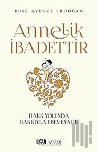 Annelik İbadettir