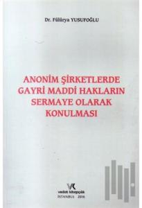 Anonim Şirketlerde Gayri Maddi Hakların Sermaye Olarak Konulması