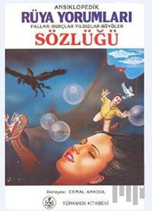 Ansiklopedik Rüya Yorumları Fallar - Burçlar - Yıldızlar - Büyüler Sözlüğü