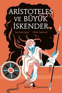Aristoteles ve Büyük İskender - Küçük Filozoflar