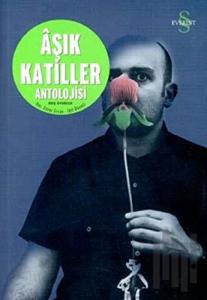 Aşık Katiller Antolojisi Hoş Öyküler