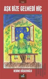 Aşk Bize Gelmedi Hiç