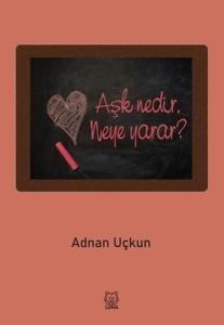 Aşk Nedir Neye Yarar?