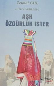 Aşk Özgürlük İster - Hitit Öyküleri 2