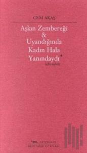 Aşkın Zembereği Uyandığında Kadın Hala Yanındaydı (Elli Öykü)