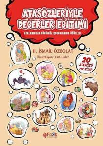Atasözleriyle Değerler Eğitimi - Atalarından Günümüz Çocuklarına Öğütler