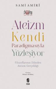 Ateizm Kendi Paradigmasıyla Yüzleşiyor - Filozoflarının Dilinden Ateizm Gerçekliği