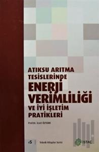 Atıksu Arıtma Tesislerinde Enerji Verimliliği ve İyi İşletim Pratikleri (Ciltli)
