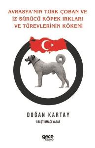 Avrasya'nın Türk Çoban ve İz Sürücü Köpek Irkları ve Türevlerinin Kökeni