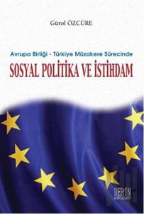 Avrupa Birliği - Türkiye Müzakere Sürecinde Sosyal Politika ve İstihdam