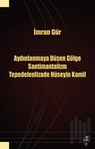 Aydınlanmaya Düşen Gölge Santimantalizm Tepedelenlizade Hüseyin Kamil