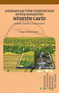 Azerbaycan Türk Edebiyatının Büyük Romantiği Hüseyin Cavid