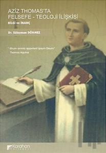 Aziz Thomas’ta Felsefe - Teoloji İlişkisi Bilgi ve İnanç