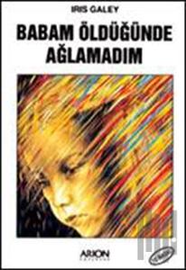 Babam Öldüğünde Ağlamadım