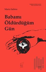 Babamı Öldürdüğüm Gün