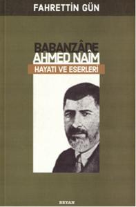 Babanzade Ahmed Naim Hayatı ve Eserleri