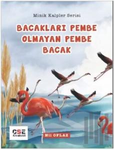 Bacakları Pembe Olmayan Pembe Bacak - Minik Kalpler Serisi