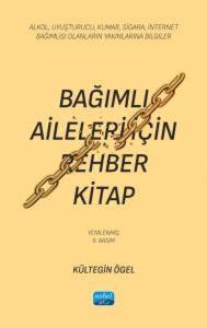 Bağımlı Aileleri İçin Rehber Kitap - Alkol Uyuşturucu Kumar Sigara İnternet Bağımlısı Olanların