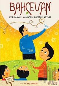 Bahçevan Uygulamalı Karakter Eğitimi Kitabı 1. Kitap (9 - 11 Yaş Grubu)