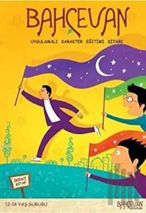 Bahçevan Uygulamalı Karakter Eğitimi Kitabı 2. Kitap (12 - 14 Yaş Grubu)