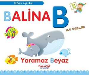 Balina B İle Başlar - Yaramaz Beyaz - Alfabe Öyküleri