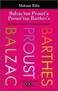 Balzac'tan Proust'a Proust'tan Barthes'a - Bir Başka Fransız Edebiyatı Yolculuğu