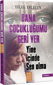 Bana Çocukluğumu Geri Ver Yine İçinde Sen Olma