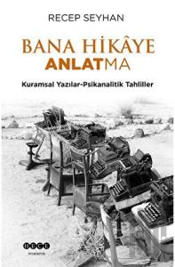 Bana Hikaye Anlatma - Kuramsal Yazılar - Psikanalitik Tahliller