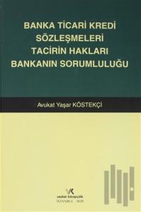 Banka Ticari Kredi Sözleşmeleri Tacirin Hakları Bankanın Sorumluluğu (Ciltli)
