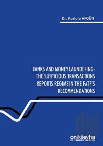 Banks and Money Laundering: The Suspicious Transactions Reports Regime in the Fatf's Recommendations