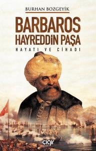 Barbaros Hayreddin Paşa - Hayatı ve Cihadı