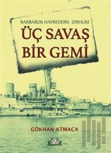 Barbaros Hayrettin Zırhlısı - Üç Savaş Bir Gemi (Ciltli)