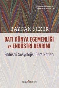 Batı Dünya Egemenliği ve Endüstri Devrimi-Endüstri Sosyolojisi Ders Notları