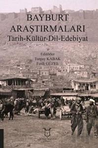 Bayburt Araştırmaları Tarih-Kültür-Dil-Edebiyat