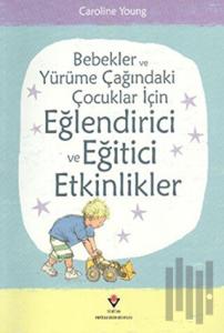 Bebekler ve Yürüme Çağındaki Çocuklar İçin Eğlendirici ve Eğitici Etkinlikler