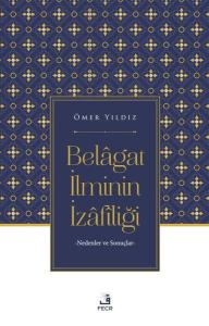 Belagat İlminin İzafiliği - Nedenler ve Sonuçlar