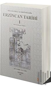 Belgelerle & Kronolojik Erzincan Tarihi 1 (İÖ 10.000-İS 1299)