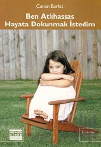 Ben Atlihassas Hayata Dokunmak İstedim