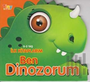 Ben Dinozorum - İlk Kitaplarım 0-3 Yaş