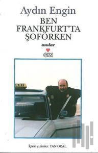 Ben Frankfurt’ta Şoförken