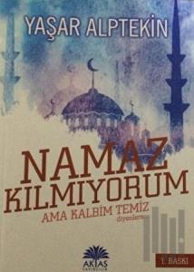 Ben Namaz Kılmıyorum Ama Kalbim Temiz Diyenlere