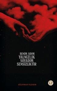 Benim Adım Yalnızlık Soyadım Sensizliktir