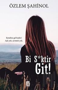 Bi S*ktir Git!