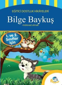 Bilge Baykuş: Mütavazi Olmak - Eğitici Dostluk Hikayeleri
