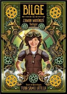 Bilge ve Zaman Makinesi - Yadigar 1. Kitap